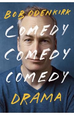Poza produsului Comedy, Comedy, Comedy, Drama - Bob Odenkirk