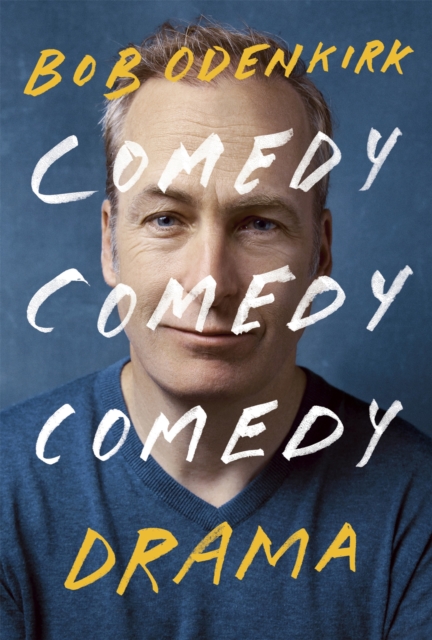 Comedy, Comedy, Comedy, Drama - Bob Odenkirk