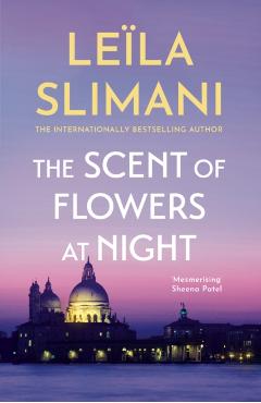 Scent of Flowers at Night - Leila Slimani