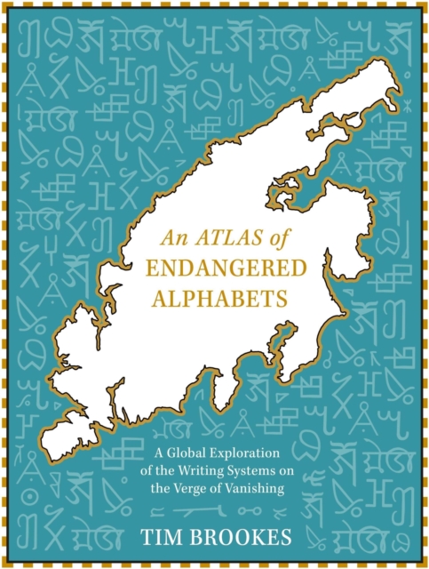 Atlas of Endangered Alphabets - Tim Brookes