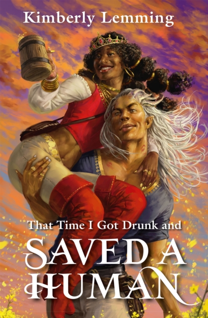 That Time I Got Drunk And Saved A Human - Kimberly Lemming