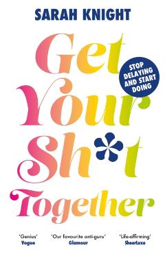 Coperta cărții 'Get Your Sh*t Together - Sarah Knight'