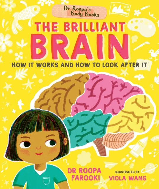 Dr Roopa's Body Books: The Brilliant Brain - Dr Roopa Farooki