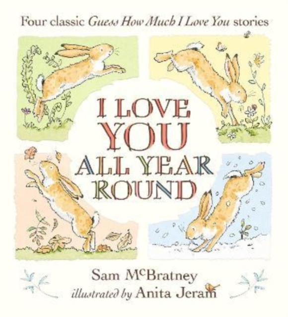 I Love You All Year Round: Four Classic Guess How Much I Love You Stories - Sam Mcbratney