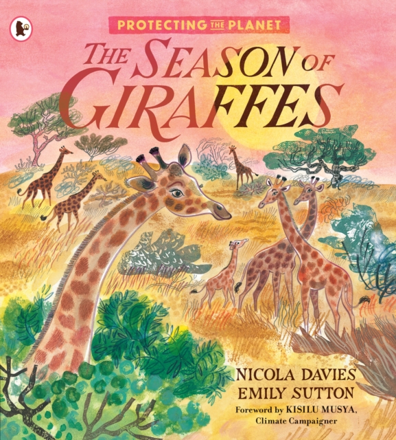 Protecting the Planet: The Season of Giraffes - Nicola Davies