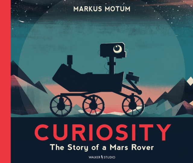 Curiosity: The Story of a Mars Rover - Markus Motum