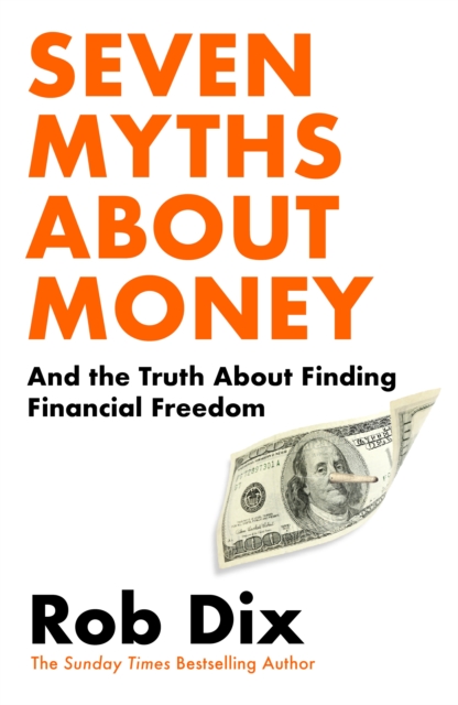 Seven Myths About Money - Rob Dix