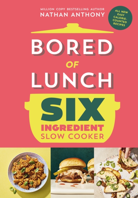 Bored of Lunch Six Ingredient Slow Cooker - Nathan Anthony