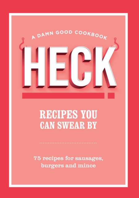 HECK! Recipes You Can Swear By - 