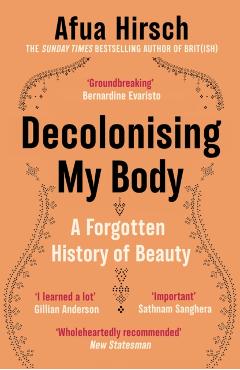 Poza produsului Decolonising My Body - Afua Hirsch