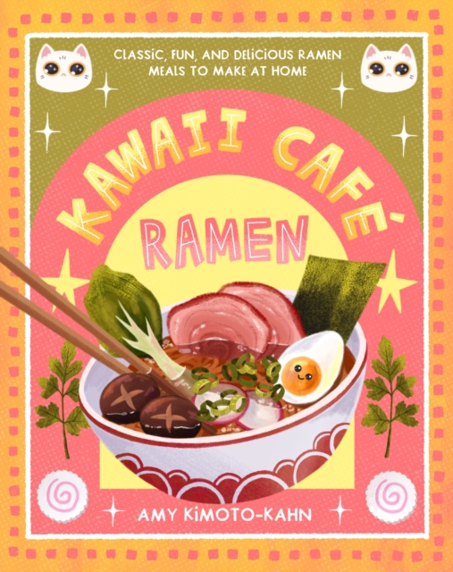 Kawaii Cafe Ramen - Amy Kimoto-kahn