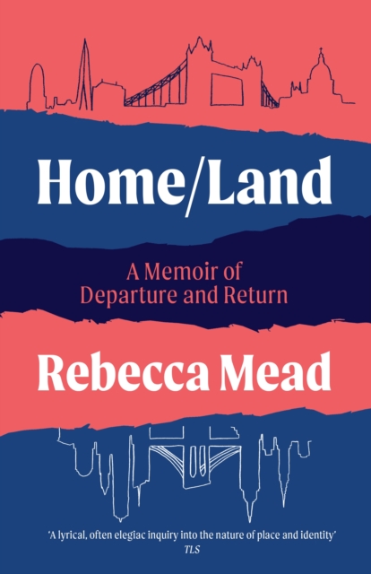 Home/Land - Rebecca Mead