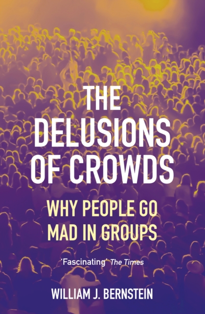 Delusions of Crowds - William L Bernstein