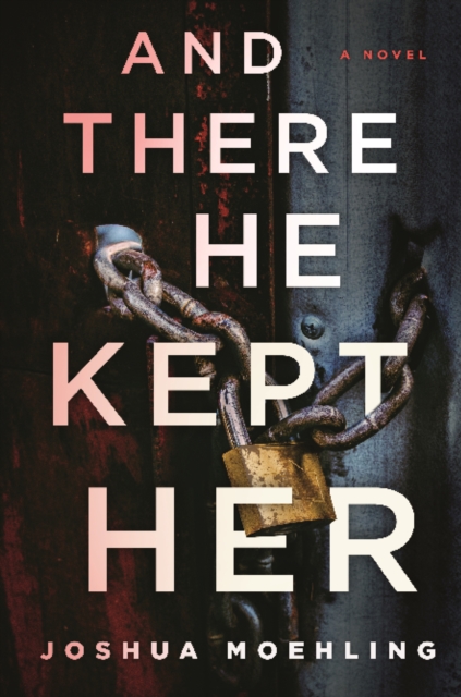 And There He Kept Her - Joshua Moehling