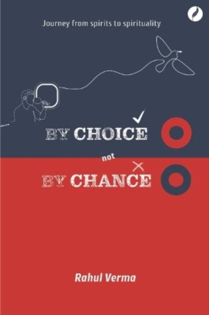 By Choice Not by Chance - Rahul Verma