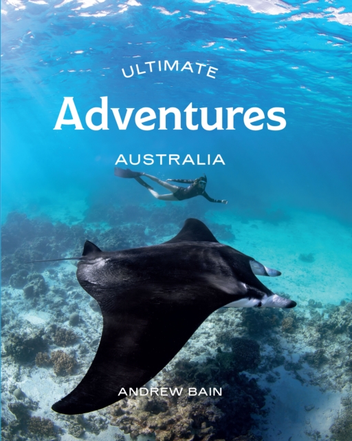 Ultimate Adventures: Australia - Andrew Bain