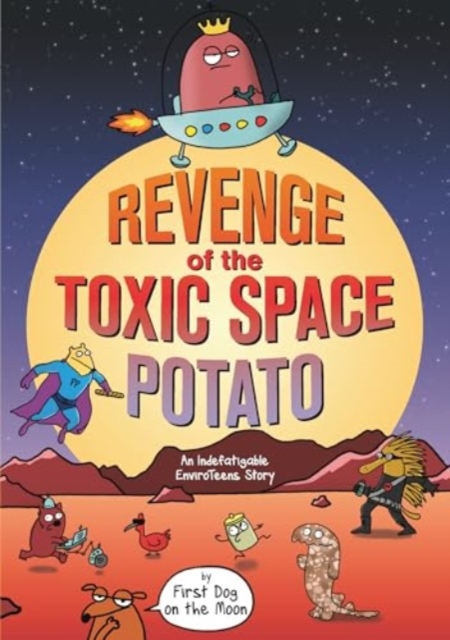 Revenge of the Toxic Space Potato - First Dog On The Moon