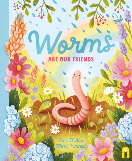 Worms Are Our Friends - Toni D'alia