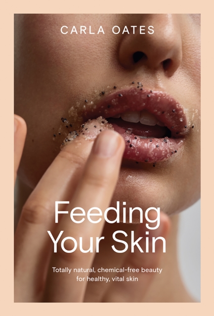 Feeding Your Skin - Carla Oates