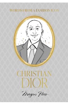Words from a Fashion Icon: Christian Dior - Megan Hess
