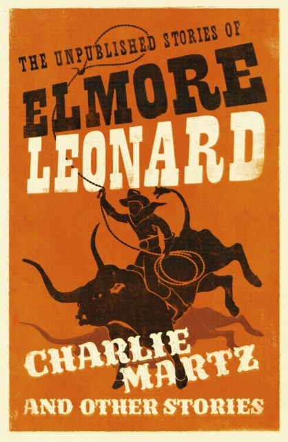 Charlie Martz and Other Stories - Elmore Leonard