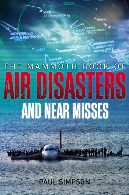 Mammoth Book of Air Disasters and Near Misses - Paul Simpson