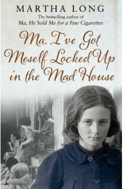 Poza produsului Ma, I've Got Meself Locked Up in the Mad House - Martha Long