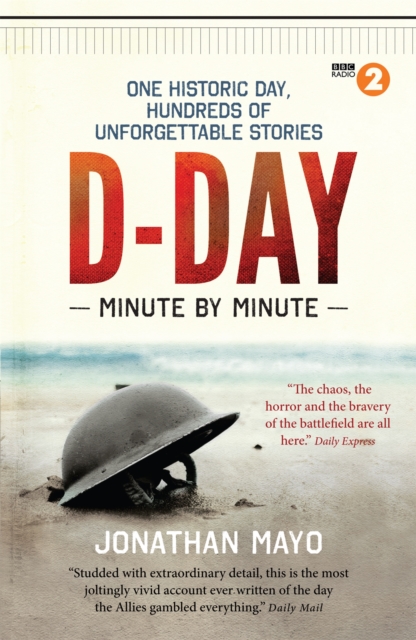 D-Day Minute By Minute - Jonathan Mayo