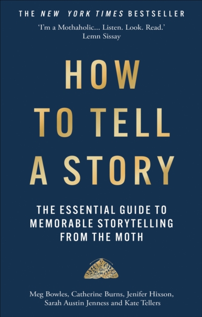 How to Tell a Story - Meg|burns The Moth|bowles