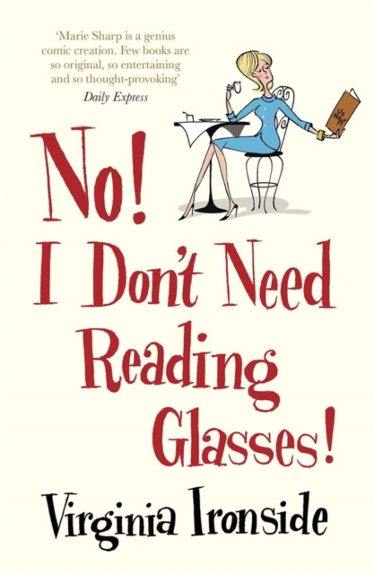 No! I Don't Need Reading Glasses - Virginia Ironside
