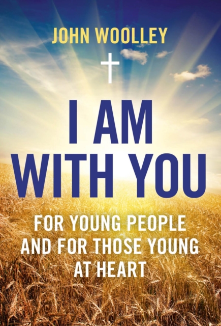 I Am With You; For Young People And For Those Young At Heart - John Woolley