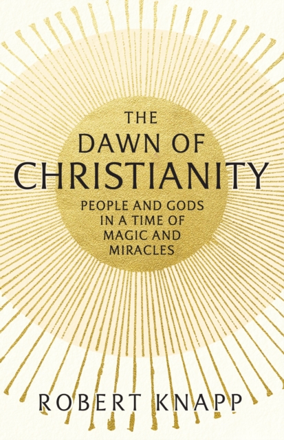 Dawn of Christianity - Professor Robert C. Knapp