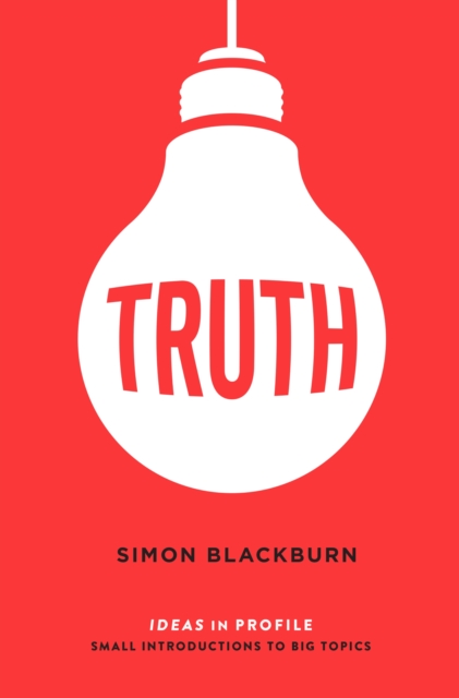 Truth: Ideas in Profile - Simon Blackburn