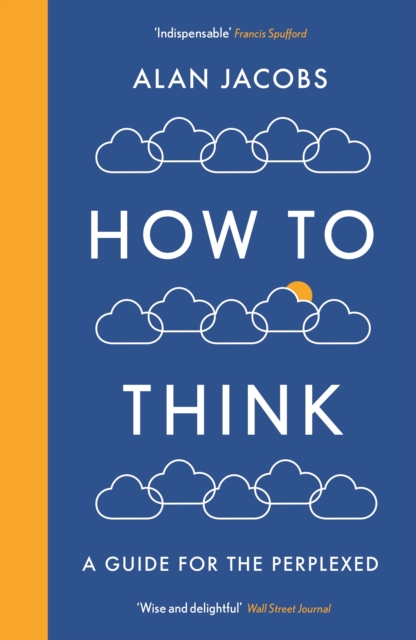 How To Think - Alan Jacobs