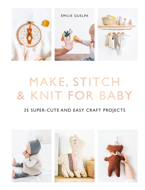 Make, Stitch & Knit for Baby - Emile Guelpa