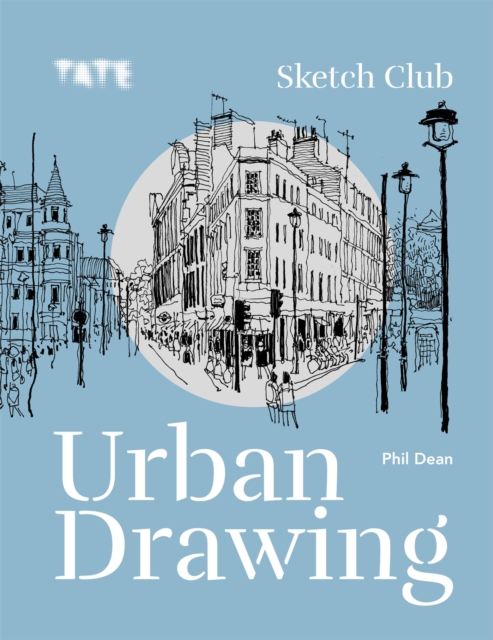 Tate: Sketch Club Urban Drawing - Phil Dean