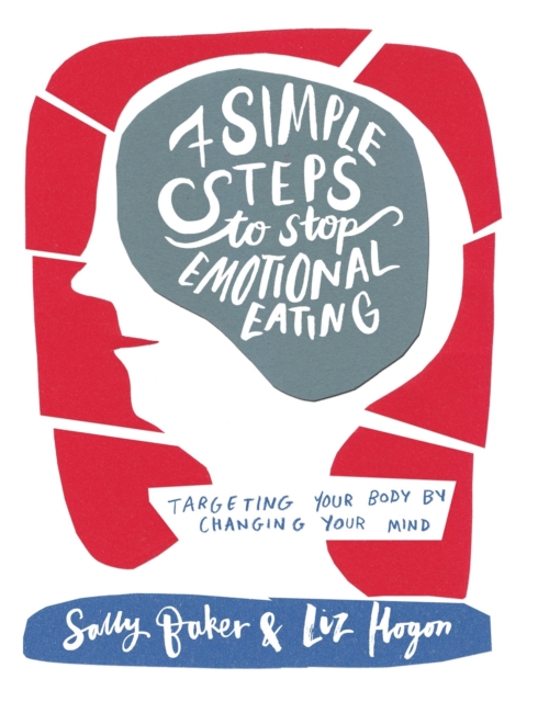 Seven Simple Steps to Stop Emotional Eating - Sally|hogon Baker