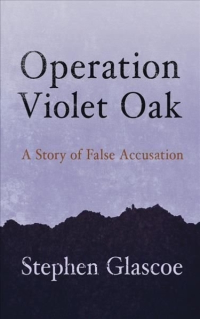 Operation Violet Oak - Stephen Glascoe