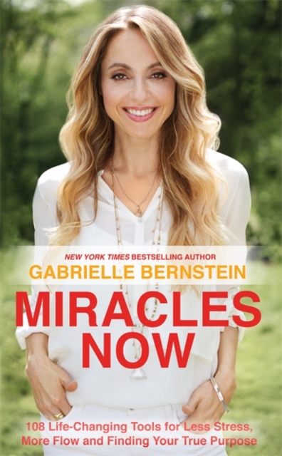 Miracles Now - Gabrielle Bernstein