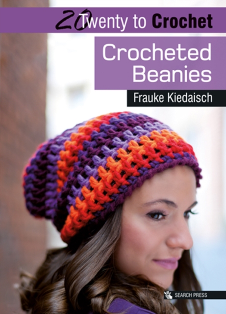 20 to Crochet: Crocheted Beanies - Frauke Kiedaisch