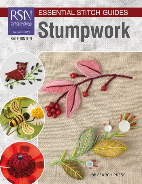 RSN Essential Stitch Guides: Stumpwork - Kate Sinton