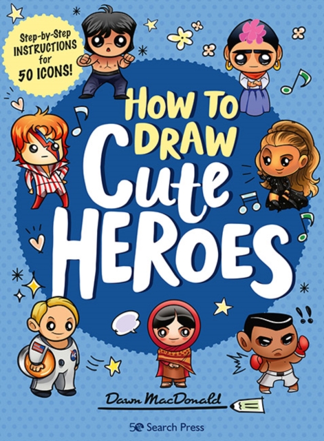 How to Draw Cute Heroes - Dawn (quarto) Macdonald