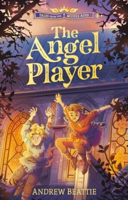 Tales from the Middle Ages: The Angel Player - Andrew Beattie