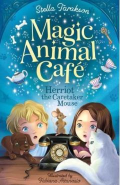 Poza produsului Magic Animal Cafe: Herriot the Caretaker Mouse - Stella Tarakson