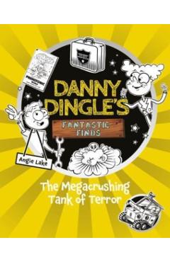 Poza produsului Danny Dingle's Fantastic Finds: The Megacrushing Tank of Terror (book 10) - Angie Lake