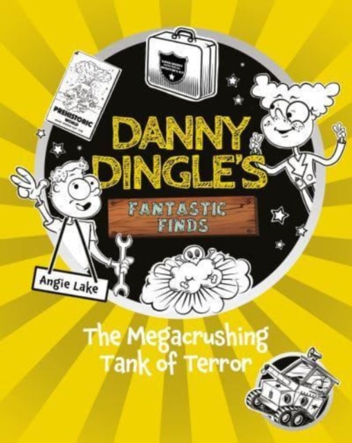 Danny Dingle's Fantastic Finds: The Megacrushing Tank of Terror (book 10) - Angie Lake