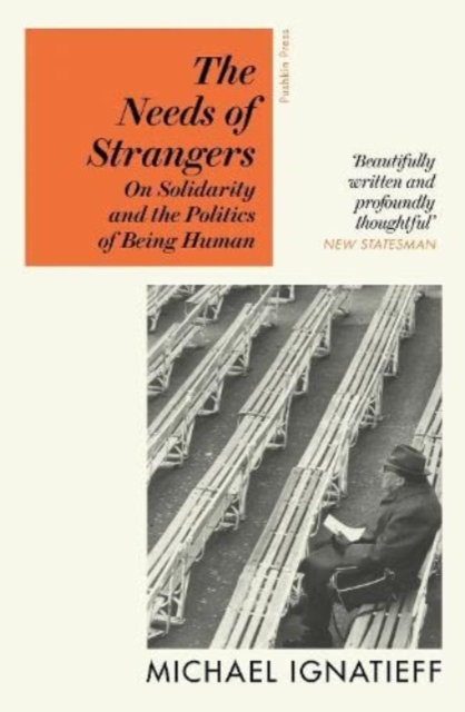 Needs of Strangers - Michael Ignatieff