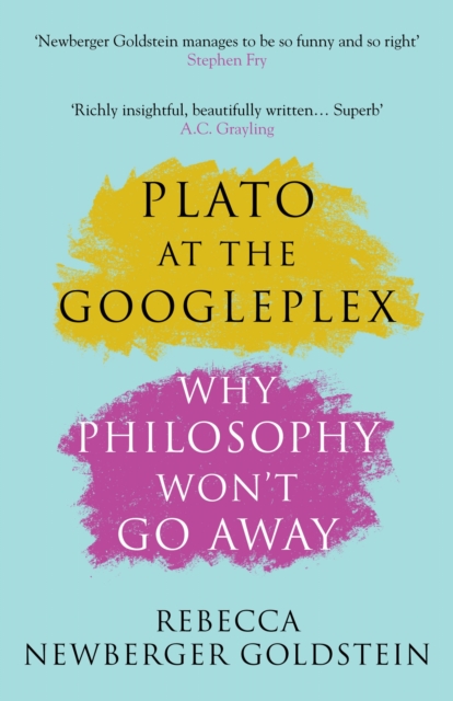 Plato at the Googleplex - Rebecca (author) Newberger Goldstein