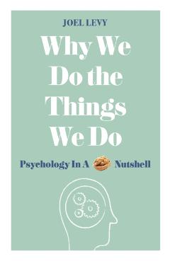 Coperta cărții 'Why We Do the Things We Do - Joel (author) Levy'