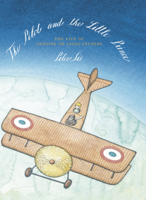 Pilot and the Little Prince - Peter Sis